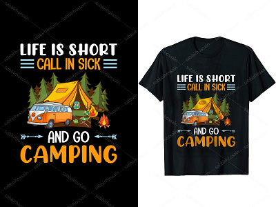 Life is Short Call In Sick And Go Camping Merch Tees