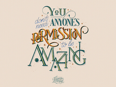 You don't need anyone's permission to be amazing. amazing calligraphy custom type digital illustration font graphic design hand lettered handlettering handmadetype handwritten font lettering logo logotype procreate quote quote design script texture typedesign typography