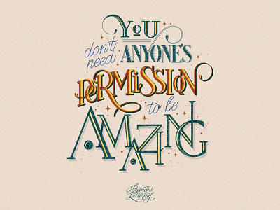 You don't need anyone's permission to be amazing.