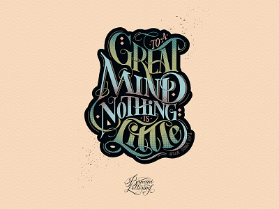 To a great mind nothing is little. calligraphy custom type digital art digital illustration font graphic design handlettering handmadetype illustration lettering procreate procreate art quote design texture typedesign typography