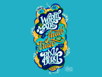 All the world is made of faith and trust and pixie dust. calligraphy custom type digital art digital illustration graphic design hand lettered hand lettering handwritten font illustration lettering logo peter pen procreate art quote design script sparkls typedesign typography