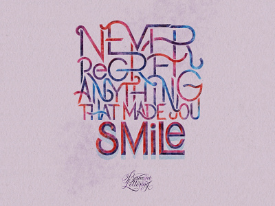 Never regret anything that made you smile.