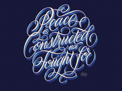 Hand lettering. Peace is constructed, not fought for.