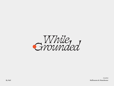 While Grounded — Branding brand brand design brand identity branding branding design design icon illustration illustrator logo logo design logo mark logotype melbourne minimal minimalist modern logo simple logo typography vector