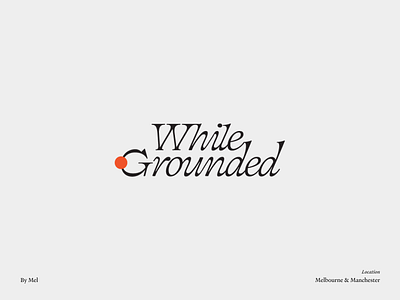 While Grounded — Branding