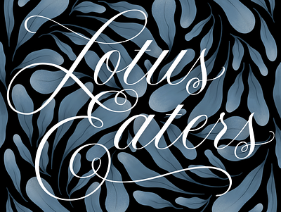 Lotus Eaters album art custom type flourish hand lettering illustrator lettering lettering artist lotus eaters music music art procreate script texture type design type designer typographic typography vector