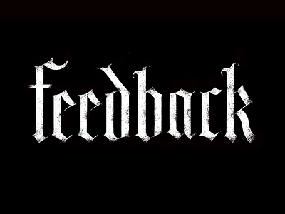 Feedback black letter feedback gothic hand drawn hand lettered hand lettering lettering procreate texture type typography