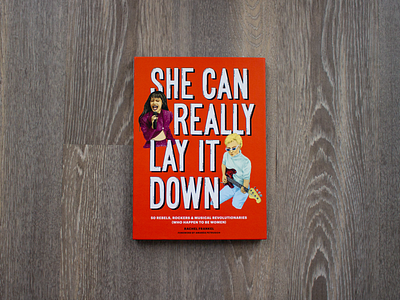 She Can Really Lay It Down book book design chronicle books editorial editorial illustration feminism feminist illustration musician portrait published
