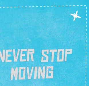 Never Stop Moving WIP design print quote