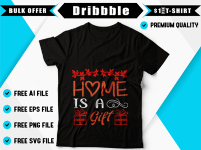 Home is a gift t shirt t shirt art t shirt design t shirt design ideas t shirt design vector t shirt designer t shirts type typography