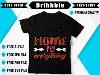 Home is everything creative design creative design home t shirt t shirt t shirt art t shirt design t shirt designer typography