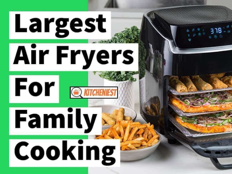 Top 7 Largest Air Fryers in 2021 Reviews & Buying Guide by Kate