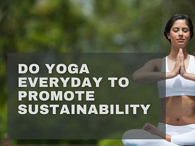 Do Yoga Everyday to Promote Sustainability by Jindal nature cure on ...