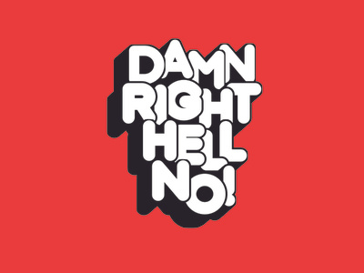 damn right hell no! blocky childish cocky fun loud minimalist minimalistic red typography