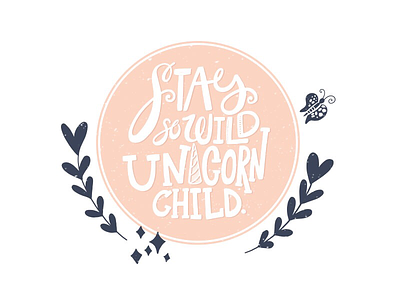 Stay wild unicorn child children design design hand lettering lettered unicorn