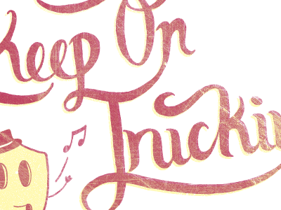 Keep on Truckin drawn hand texture type typography