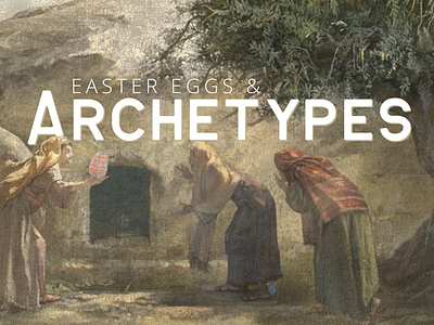 Easter Eggs & Archetypes church church graphic church series easter sermon sermon art