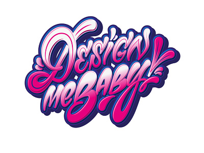 Design me baby! brushpen calligraphy graffiti handlettering illustration lettering logo logotype process type typography vector каллиграфия леттеринг