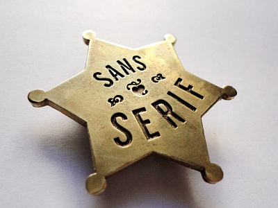 Sans Serif badges badge bronze brooch metal pin sans serif sheriff typefaces typography
