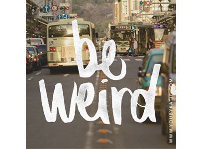 Be Weird - Hand Lettering Project handlettering paint typography
