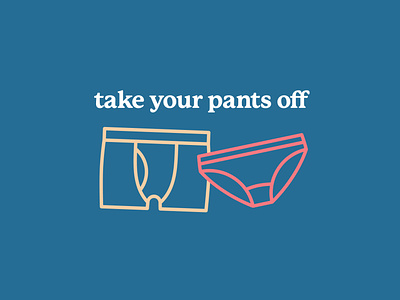 Take Your Pants Off 05 badge comfort icon illustration logo mental health minimal personal branding self care self promo simple thick lines typography underwear