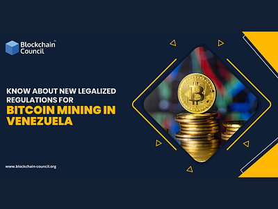 KNOW ABOUT NEW LEGALIZED REGULATIONS FOR BITCOIN MINING IN VENEZ