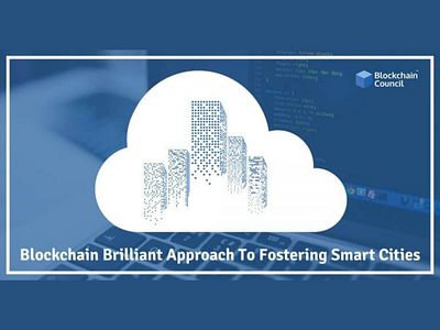 BLOCKCHAIN’S BRILLIANT APPROACH TO FOSTERING SMART CITIES blockchain blockchaintechnology smart contract smartcontract