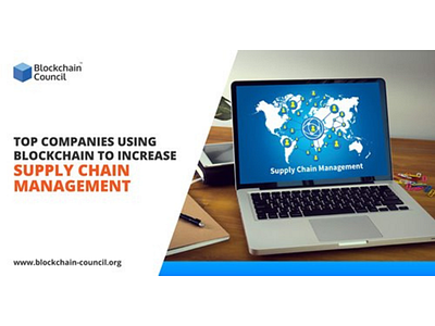 TOP COMPANIES USING BLOCKCHAIN TO INCREASE SUPPLY CHAIN MANAGEME blockchain blockchaintechnology supply chain supplychain supplychain management