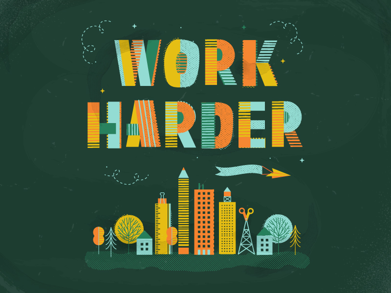 Work Harder by Matt Carlson on Dribbble