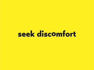 Seek Discomfort