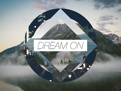 Dream On dream illustrator image slices masks mountain