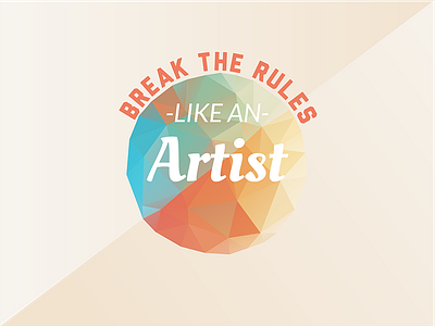 Break the Rules Like an Artist