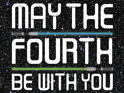 Happy Star Wars Day! may the fourth star wars the force typography