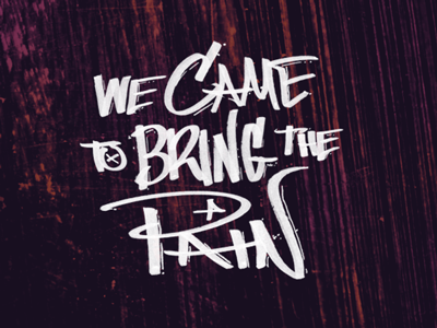 We came to bring the pain bursh graffiti graphic design hip hop marker street tag type typography urban