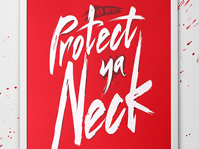 Protect ya Neck (Wu-Tang) graffiti hip hop lettering lyrics music poster print street art style type typography wu tang