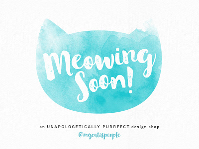 Meowing Soon! animals aqua cats coming soon design design shop illustration love meow pets type watercolor