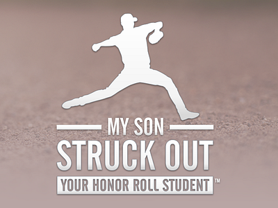 My Son Struck Out Your Honor Roll Student