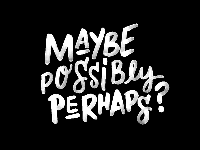 Do You MaybePossiblyPerhaps Wanna... lettering motion typography