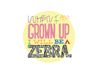 Kid Quote: When I Am Grown Up I Will Be a Zebra