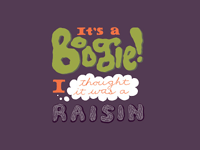 Kid Quote: It's a Boogie! I hought it was a Raisin boogie hand lettering illustration kid quotes lettering quote raisin