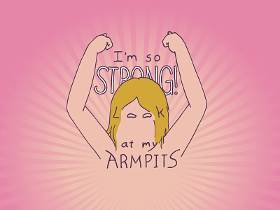 Kid Quote: I'm So Strong! Look at my Armpits armpits girl hand lettering illustration kid quotes lettering quote strong