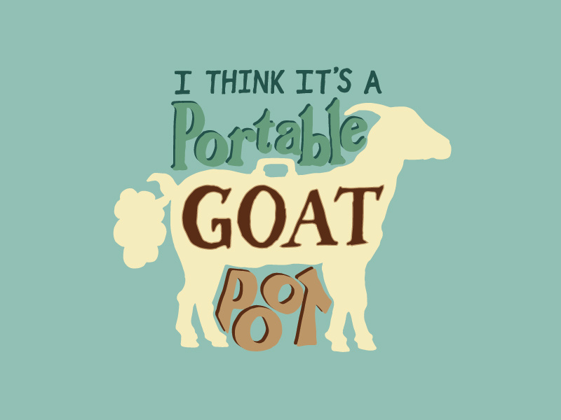 Kid Quote: I Think it's a Portable Goat Poot quote lettering illustration goat gas kid quotes hand lettering