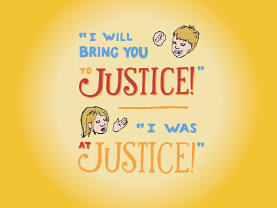 Kid Quote: I Will Bring You to Justice! I Was At Justice! hand lettering illustration justice kid quotes lettering quote