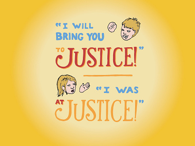 Kid Quote: I Will Bring You to Justice! I Was At Justice!