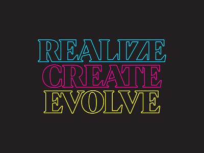 Realize. Create. Evolve.
