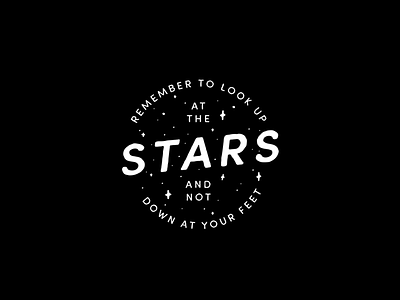 Look up at the stars - Stephen Hawking black hole hand lettering lettering physics quote science scientist space stars stephen hawking type typography