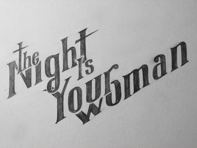 The Night Is Your Woman hand drawn hand lettering lettering type typography
