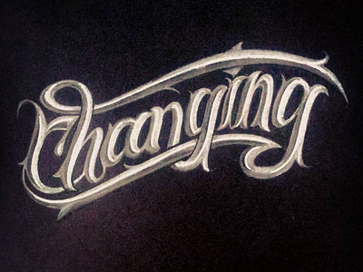 "Changing" - Hand Lettering calligraphy calligraphy and lettering artist calligraphy artist calligraphy design hand lettering lettering lettering art lettering design typography
