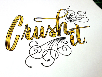 Crush It. ::: Hand-Lettered Typography custom typography hand drawn typography hand lettered hand lettering handletter handwritten illustrated type lettering paper graffiti type typography