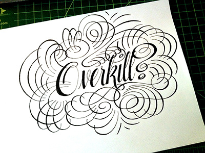 Overkill? ::: Hand-Lettered Typography custom typography hand drawn typography hand lettered hand lettering handletter handwritten illustrated type lettering paper graffiti type typography